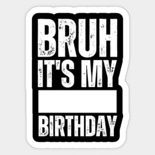 Bruh It's My Birthday Shirt For Stingy Man Women Funny Gifts Sticker